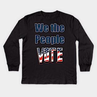 we the people vote Kids Long Sleeve T-Shirt